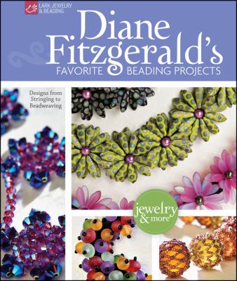 Diane Fitzgerald's favorite beading projects : designs from stringing to bead weaving cover image