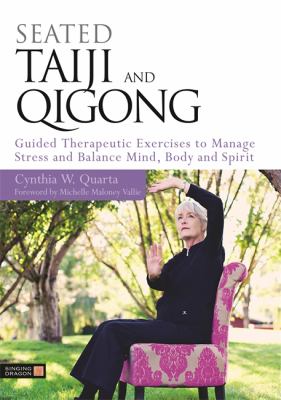 Seated taiji and qigong : guided therapeutic exercises to manage stress and balance mind, body and spirit cover image