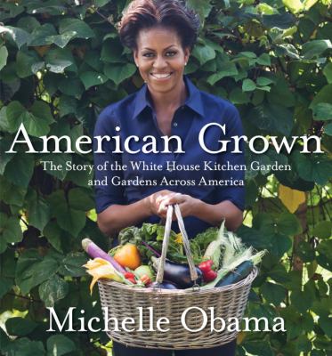 American grown : the story of the White House kitchen garden and gardens across America cover image