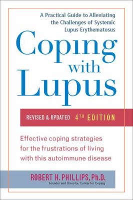 Coping with lupus : a practical guide to alleviating the challenges of systematic lupus erythematosus cover image