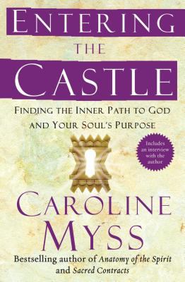 Entering the castle : finding the inner path to God and your soul's purpose cover image