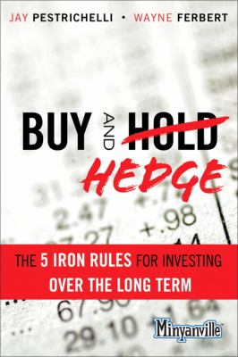 Buy and hedge : the 5 iron rules for investing over the long term cover image