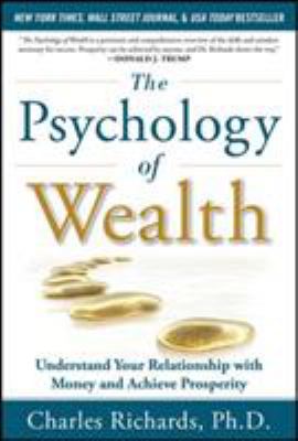 The psychology of wealth : understand your relationship with money and achieve prosperity cover image