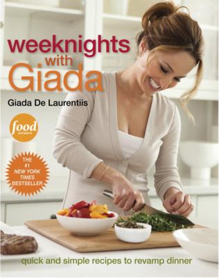 Weeknights with Giada : quick and simple recipes to revamp dinner cover image