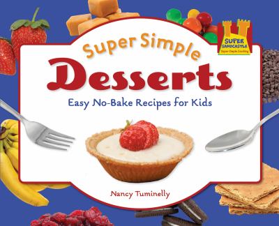 Super simple desserts : easy no-bake recipes for kids cover image
