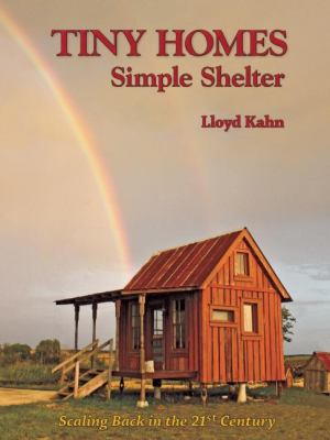 Tiny homes : simple shelter : scaling back in the 21st century cover image