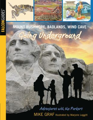 Mount Rushmore, Badlands, Wind Cave : going underground : a family journey in some of our greatest national parks  cover image cdn