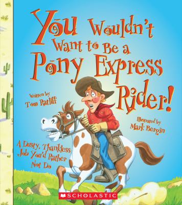 You wouldn't want to be a Pony Express rider! : a dusty, thankless job you'd rather not do cover image