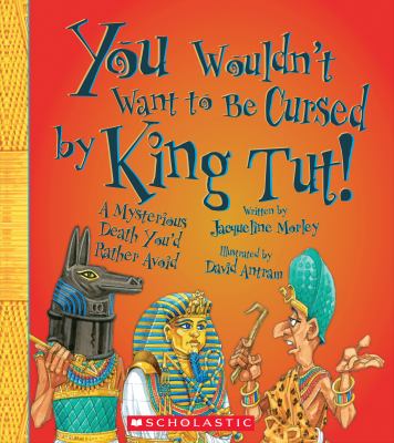 You wouldn't want to be cursed by King Tut! : a mysterious death you'd rather avoid cover image