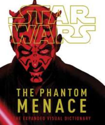 Star Wars, the phantom menace : the expanded visual dictionary cover image