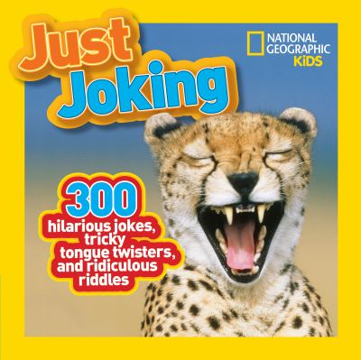 Just joking : 300 hilarious jokes, tricky tongue twisters, and ridiculous riddles cover image