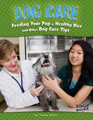 Dog care : feeding your pup a healthy diet and other dog care tips  cover image cdn