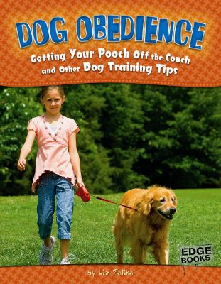 Dog obedience : getting your pooch off the couch and other dog training tips cover image