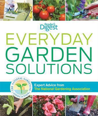 Everyday garden solutions : expert advice from the National Gardening Association cover image