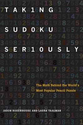 Taking sudoku seriously : the math behind the world's most popular pencil puzzle cover image