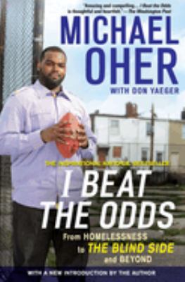I beat the odds : from homelessness, to The Blind Side, and beyond cover image