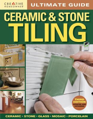 Ultimate guide : ceramic & stone tiling : ceramic, stone, glass, mosaic, porcelain cover image