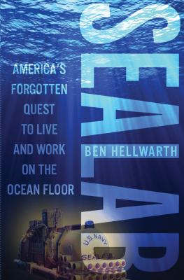 Sealab : America's forgotten quest to live and work on the ocean floor cover image