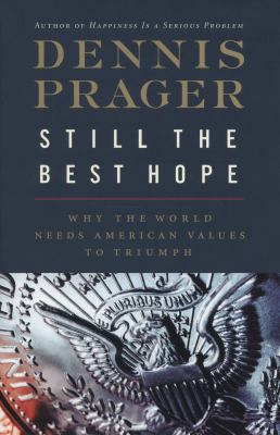 Still the last best hope : why the world needs American values to triumph cover image