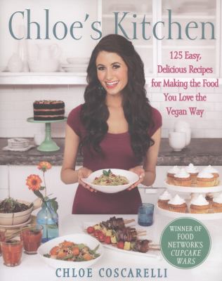 Chloe's kitchen : 125 easy, delicious recipes for making the food you love the vegan way cover image