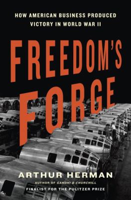 Freedom's forge : how American business produced victory in World War II  cover image cdn
