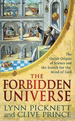 The forbidden universe : the occult origins of science and the search for the mind of God cover image