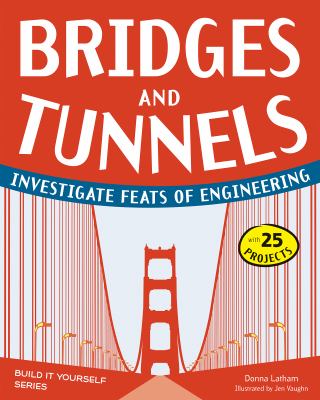 Bridges and tunnels : investigate feats of engineering cover image