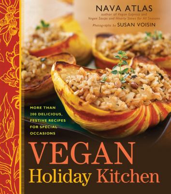 Vegan holiday kitchen : more than 200 delicious, festive recipes for special occasions cover image
