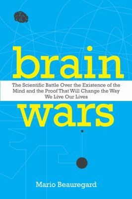 Brain wars : the scientific battle over the existence of the mind and the proof that will change the way we live our lives cover image