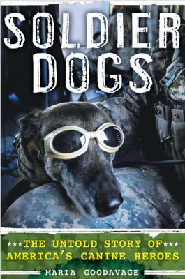Soldier dogs : the untold story of America's canine heroes cover image