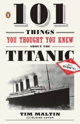 101 things you thought you knew about the Titanic-- but didn't! cover image