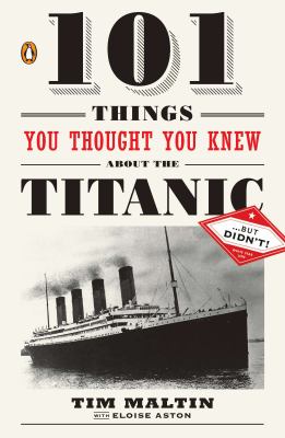 101 things you thought you knew about the Titanic-- but didn't!  cover image cdn