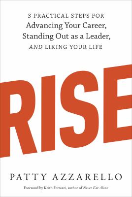 Rise : 3 practical steps for advancing your career, standing out as a leader, and liking your life  cover image cdn