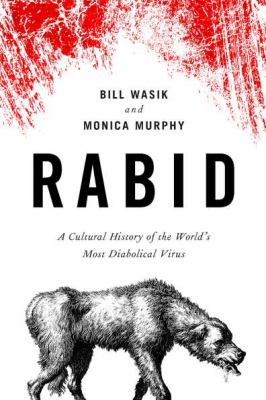 Rabid : a cultural history of the world's most diabolical virus  cover image cdn