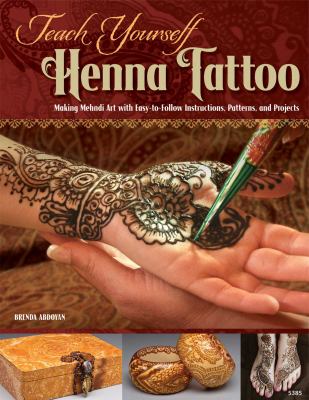 Teach yourself henna tattoo : making Mehndi art with easy-to-follow instructions, patterns, and projects  cover image cdn