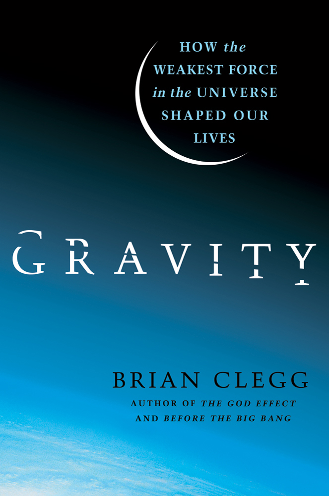 Gravity : how the weakest force in the universe shaped our lives  cover image cdn