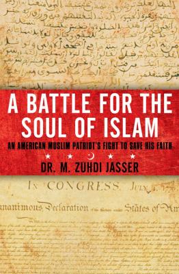 A battle for the soul of Islam : an American Muslim patriot's fight to save his faith cover image