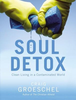 Soul detox : clean living in a contaminated world cover image
