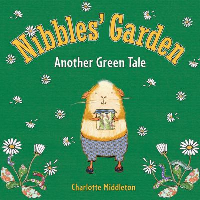 Nibbles' garden : another green tale cover image
