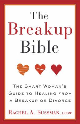 The breakup bible : the smart woman's guide to healing from a breakup or divorce cover image