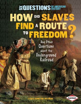 How did slaves find a route to freedom? : and other questions about the Underground Railroad cover image