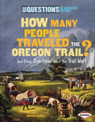 How many people traveled the Oregon Trail? : and other questions about the trail west cover image