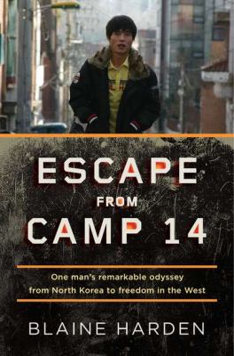Escape from Camp 14 : one man's remarkable odyssey from North Korea to freedom in the West  cover image cdn