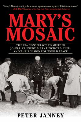 Mary's mosaic : the CIA conspiracy to murder John F. Kennedy, Mary Pinchot Meyer, and their vision for world peace  cover image cdn