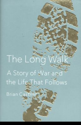 The long walk : a story of war and the life that follows cover image