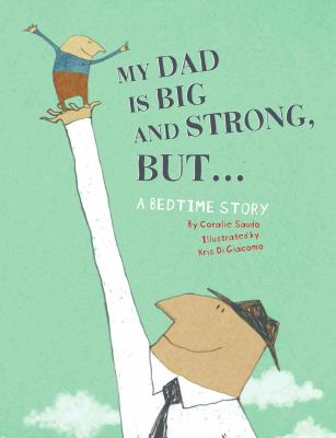 My dad is big and strong, but-- : a bedtime story cover image