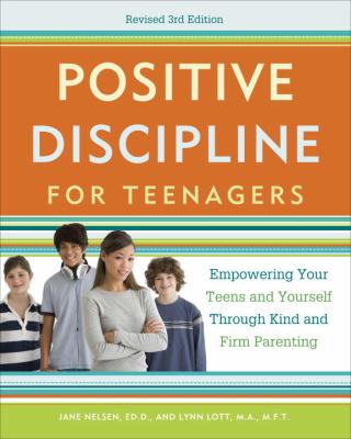 Positive discipline for teenagers : empowering your teens and yourself through kind and firm parenting cover image