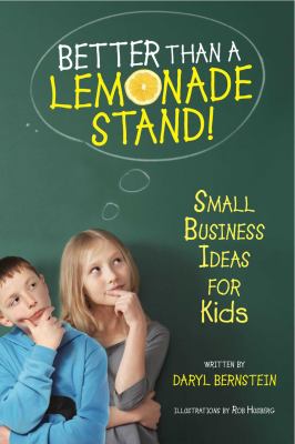 Better than a lemonade stand : small business ideas for kids cover image