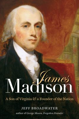 James Madison : a son of Virginia & a founder of the nation cover image