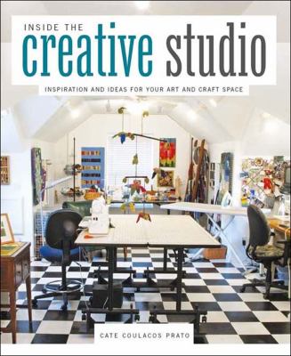 Inside the creative studio : inspiration and ideas for your art and craft space cover image